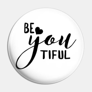BE YOU TIFUL (Beautiful) Pin