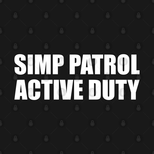 SIMP PATROL ACTIVE DUTY - STOP SIMPING - ANTI SIMP series 6 - WHITE by FOGSJ