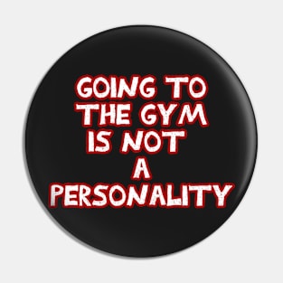 Going to the gym is not a personality sarcastic White and Red Pin