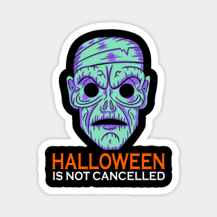 Halloween is not cancelled Magnet