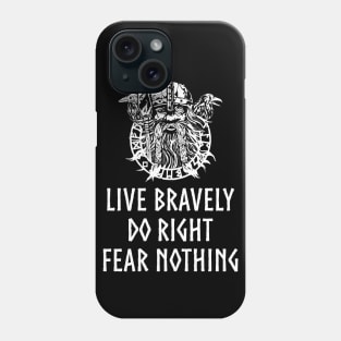 Live Bravely Do Right Fear Nothing Phone Case