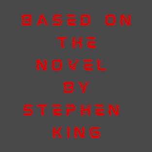 Based On The Novel By Stephen King, in Red T-Shirt