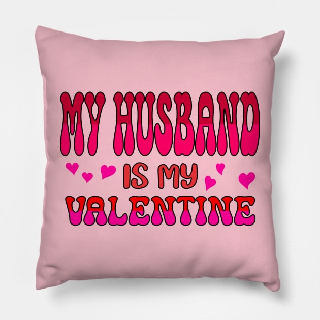 My Husband is my Valentine Pillow by A Zee Marketing