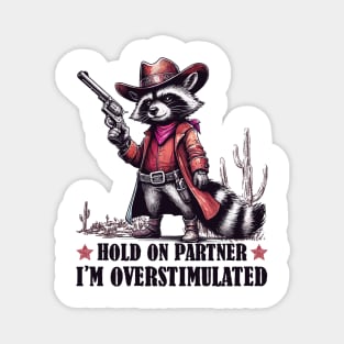 Hold On Partner I'm Overstimulated Magnet