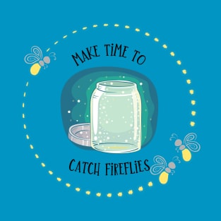 Make Time to Catch Fireflies T-Shirt