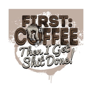 First Coffee The I Get Stuff Done Sloth T-Shirt