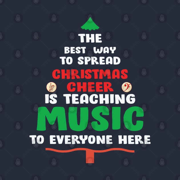 The best way to spread Christmas Cheer is teaching Music to Everyone Here by Blended Designs