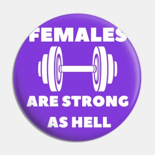 FEMALES ARE STRONG AS HELL Pin