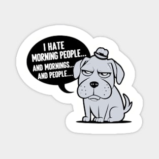 I Hate Morning People And Mornings And People Magnet