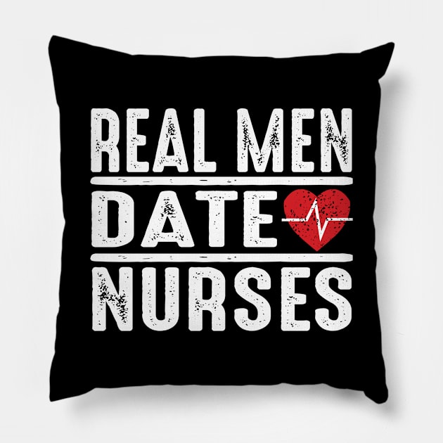 Real Men Date Nurses Pillow by Verboten