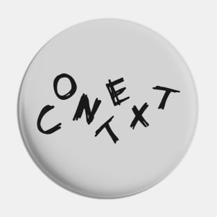 Your Context Is All Over The Place: Black Text Pin