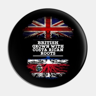 British Grown With Costa Rican Roots - Gift for Costa Rican With Roots From Costa Rica Pin