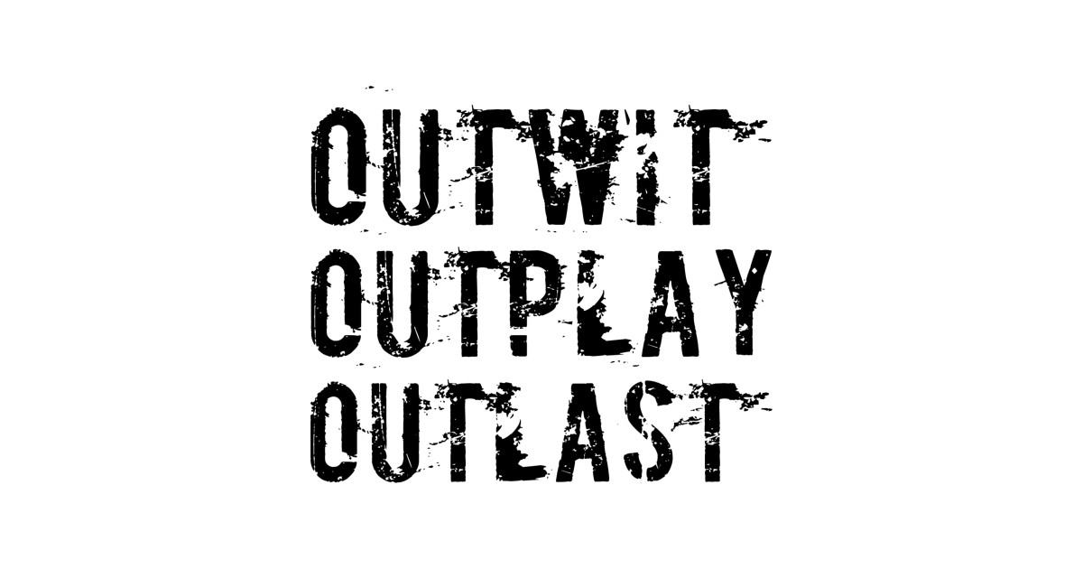Outwit Outplay Outlast Outwit Outplay Outlast Phone Case