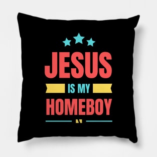 Jesus Is My Homeboy | Christian Typography Pillow