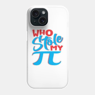 Who stole My PI Phone Case