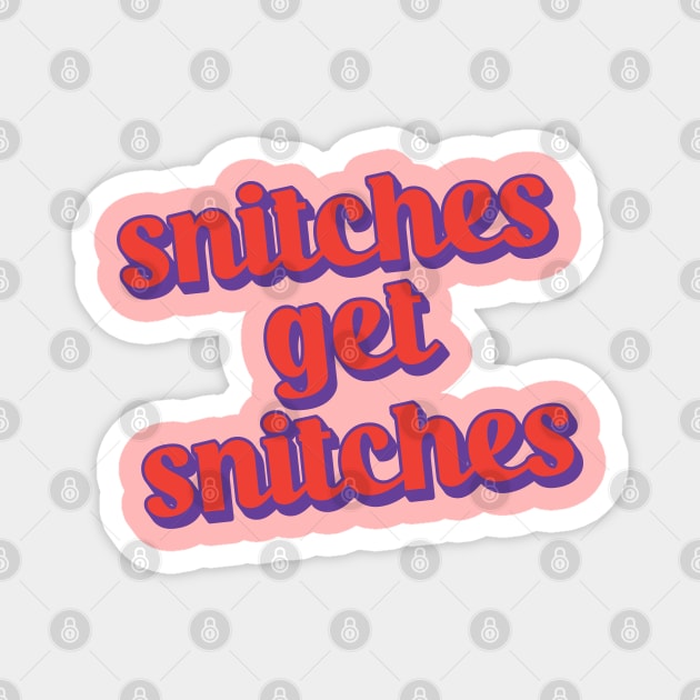Snitches Get Snitches Magnet by Trendsdk