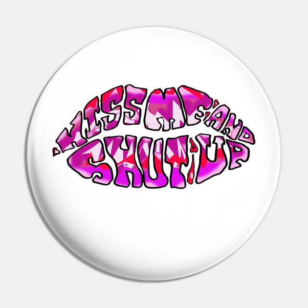 Kiss Me and Shut Up, Kiss Me Lips, Sexy, Trippy Lips Psychedelic Text Art Logo Pin by Anticulture