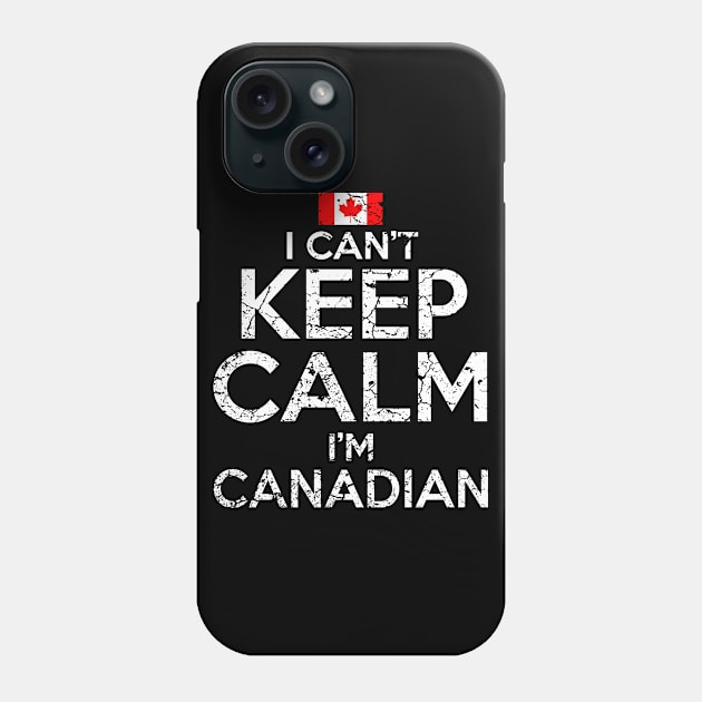 I Can't Keep Calm I'm Canadian Phone Case by Mila46