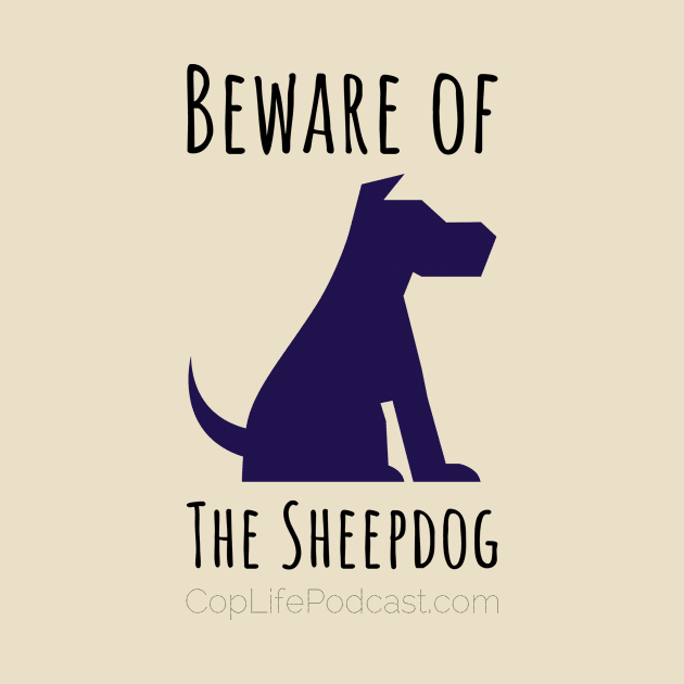 Beware of the Sheepdog by CopLife