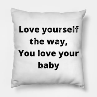 love yourself the way self love motivation quote text Pillow