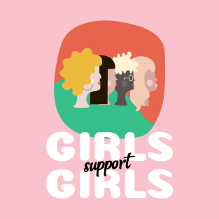 girls support girls T-Shirt