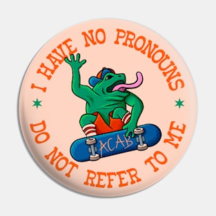 I Have No Pronouns Do Not Refer To Me - Funny Frog Activist Pin