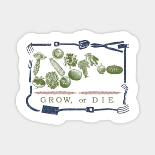 Grow Or Die Magnet