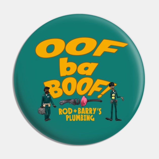 Oof Ba Boof! - Rod + Barry's Plumbing Pin by NoahGinex