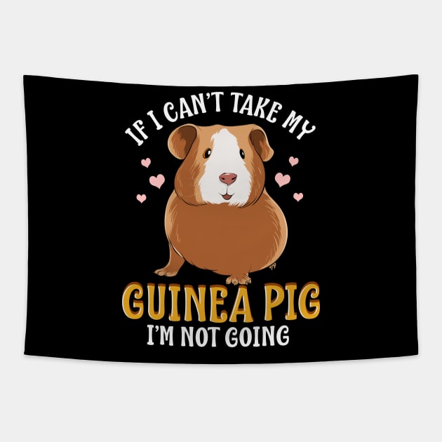 If I Can't Take My Guinea Pig I'm Not Going Tapestry by theperfectpresents