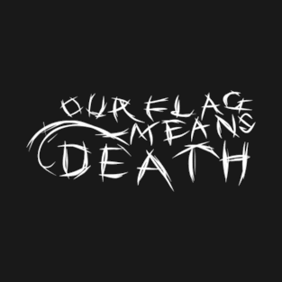 Or Flag Means Death design T-Shirt