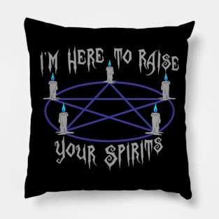 I'm Here To Raise Your Spirits in blue Pillow