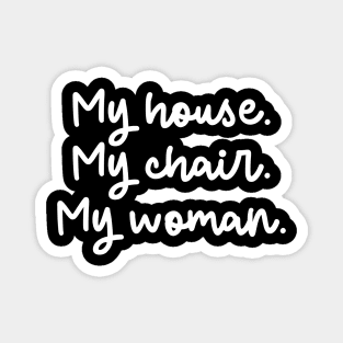 my house. my chair. my woman - Crewneck Sweater Bookish Gift Magnet