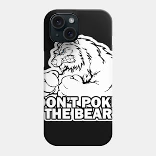 Don't poke theBear! Phone Case