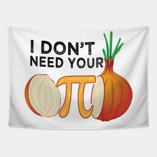 I dont need your opinion Pi Onion Meme attitude Math Funny Tapestry