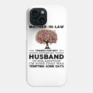 Dear Mother In Law Thanks For Not Putting My Husband Tempting Some Days Phone Case