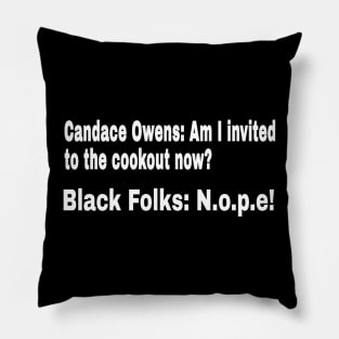 Candace Owens: Am I Invited To The Cookout Now? Black Folks: N.o.p.e! - White - Front Pillow