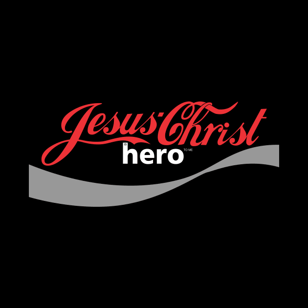 Jesus Christ Is Hero To Me by StGeorgeClothing