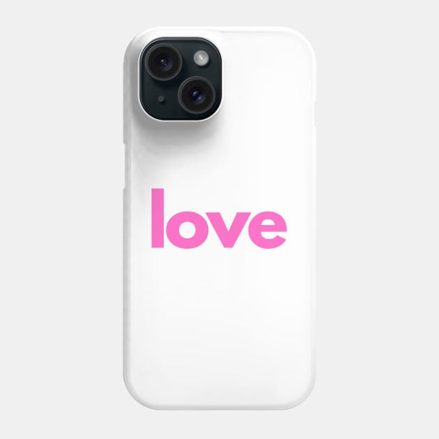 Love - Single Word - Pink Text Phone Case by SpHu24