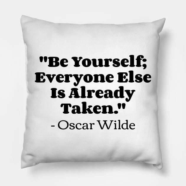 "Be yourself; everyone else is already taken." - Oscar Wilde Pillow by Emma