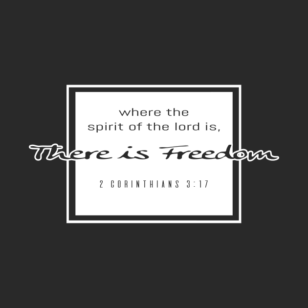 Where The Spirit Of The Lord Is, There Is Freedom - 2 Corinthians 3:17 | Bible Quotes by Hoomie Apparel