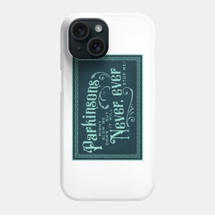 Parkinsons Will Never Ever II Phone Case