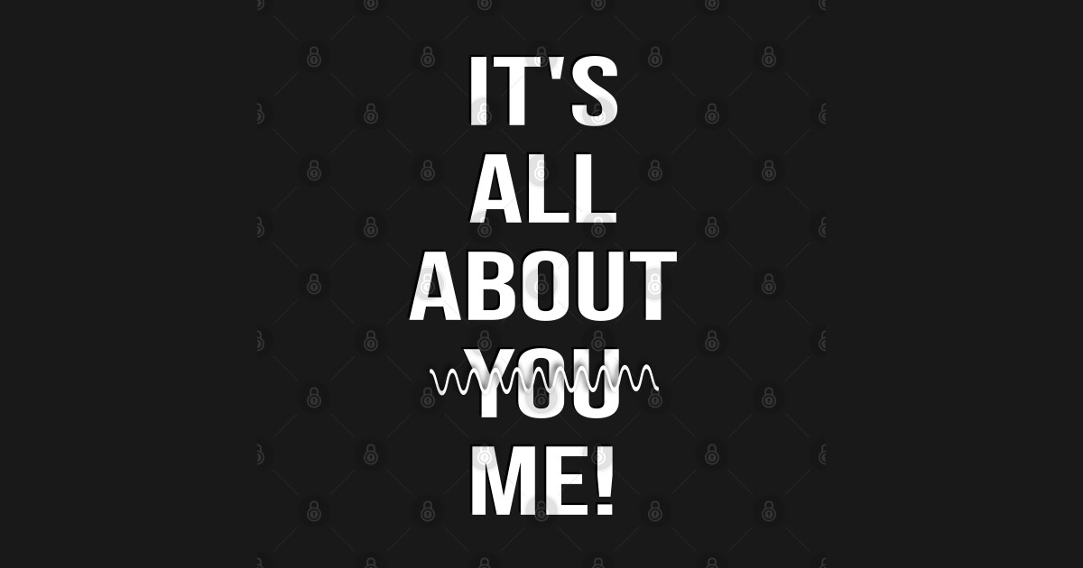 It s all about Me About Me Posters and Art Prints TeePublic