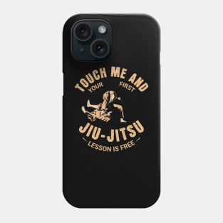 touch me and your first Jiu - Jitsu lesson is free - Martial Arts Warning Phone Case