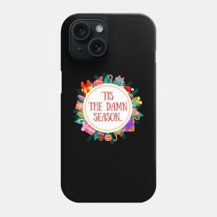 Tis' The Damn Season Phone Case