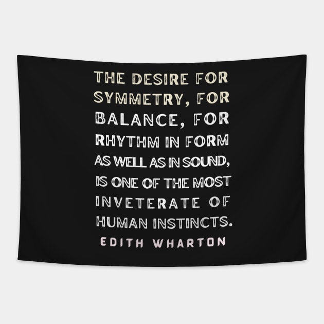 Edith Wharton quote: The desire for symmetry, for balance, for rhythm.... Tapestry by artbleed