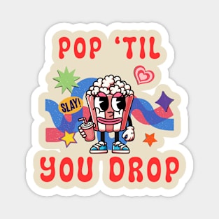 Popcorn Valentine Pop 'til you drop Magnet