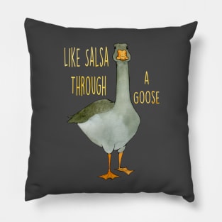 Salsa Through a Goose for Dark Shirts Pillow