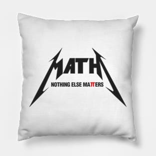 Math - Nothing Else Matters Pillow