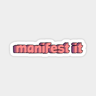 manifest it Magnet
