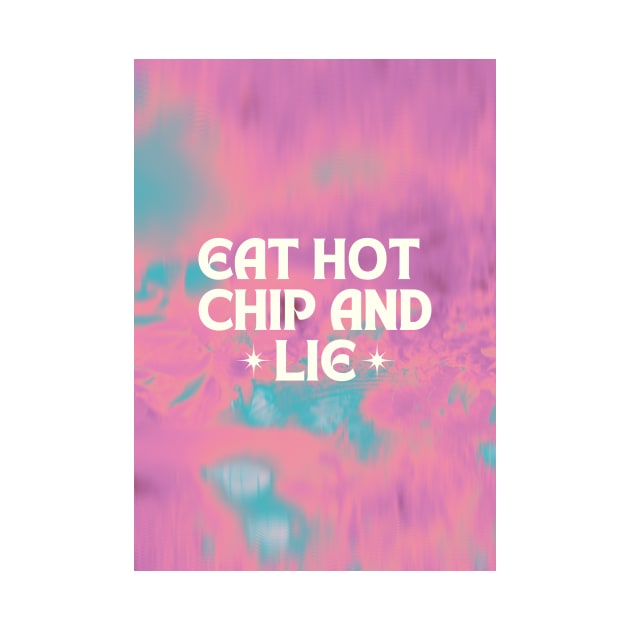 Eat hot chip and lie by keiraillu